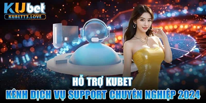 Thể thao Kubet luôn sẵn sàng hỗ trợ để tạo ra trải nghiệm lý tưởng nhất