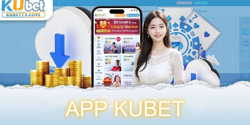 Cập nhật app Kubet phiên bản mới nhất