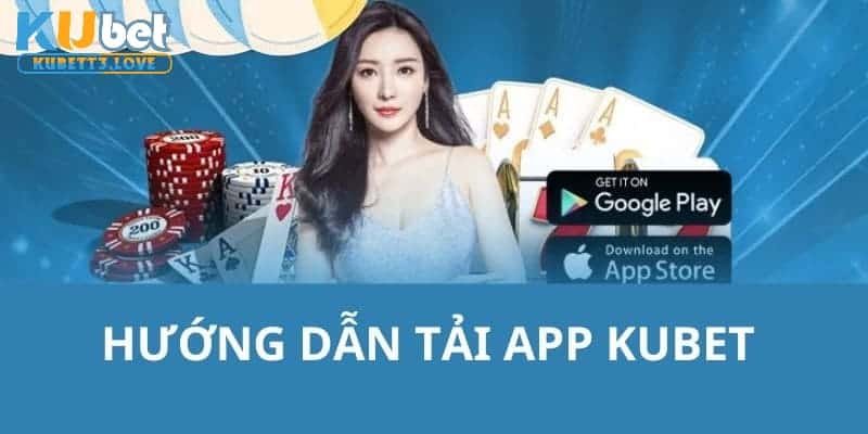 Tải App Kubet trên Android đơn giản trong 4 bước