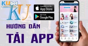 Hướng Dẫn Tải App Kubet Trên IOS Và Android Chi Tiết A - Z