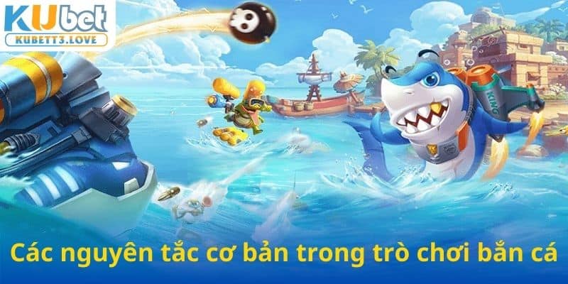 Các nguyên tắc cơ bản trong trò chơi bắn cá