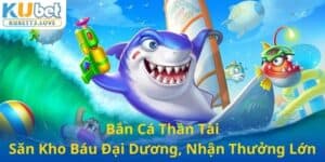 Bắn Cá Thần Tài Kubet