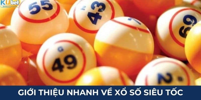 Giới thiệu nhanh về xổ số siêu tốc