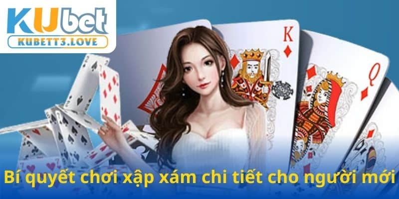 Bí quyết chơi xập xám chi tiết cho người mới